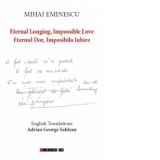 Eternal Longing, Impossible Love - Eternul Dor, Imposibila Iubire (English Translations Adrian George Sahlean)