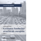 Gestiunea fondurilor structurale europene. Editia 2