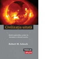 Civilizatia uitata - Rolul exploziilor solare in trecutul si viitorul nostru