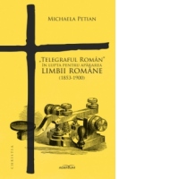 Telegraful Roman in lupta pentru apararea limbii romane (1853-1900)