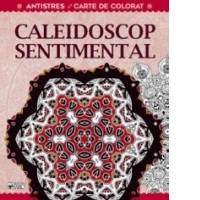Caleidoscop sentimental. Terapie creativa antistres pentru adulti