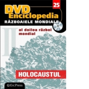 DVD Enciclopedia Razboaiele Mondiale (nr. 25). Al doilea razboi mondial - Holocaustul