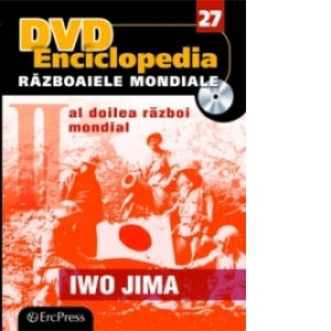 DVD Enciclopedia Razboaiele Mondiale (nr. 27). Al doilea razboi mondial - Iwo Jima