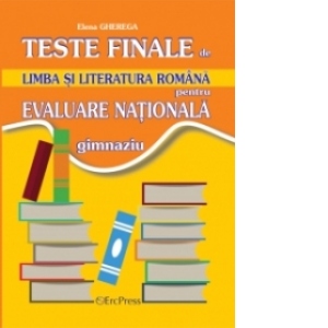 Teste finale de limba si literatura romana pentru Evaluare Nationala