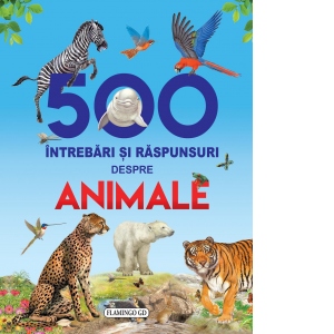 500 Intrebari si raspunsuri despre animale