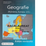 Bacalaureat - Geografie (Romania, Europa, U.E.). Sinteze, teste, rezolvari. Editie revizuita