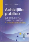 Achizitiile publice – Jurisprudenta Curtii de Justitie a Uniunii Europene