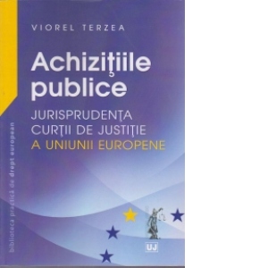 Achizitiile publice – Jurisprudenta Curtii de Justitie a Uniunii Europene