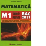 Matematica. M1. Subiecte rezolvate. BAC 2017