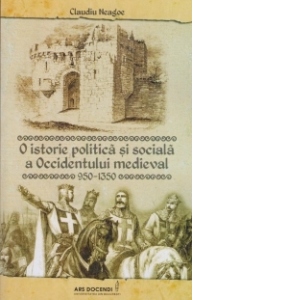 O istorie politica si sociala a Occidentului medieval (950-1350)