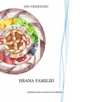 Hrana familiei. Pledoarie pentru intoarcerea la sanatate