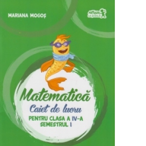 Matematica, caiet de lucru pentru clasa a IV-a, semestrul I