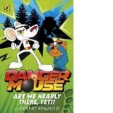 Danger Mouse: Are We Nearly There, Yeti?