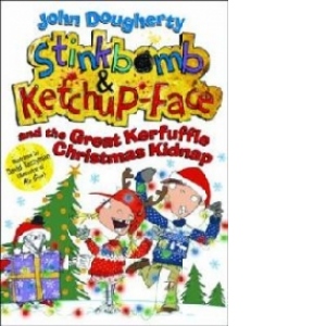 Stinkbomb and Ketchup-Face and the Great Kerfuffle Christmas