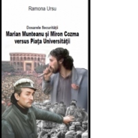 Dosarele Securitatii. Marian Munteanu si Miron Cozma versus Piata Universitatii