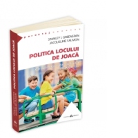 Politica locului de joaca. Cum sa intelegi viata emotionala a copilului tau