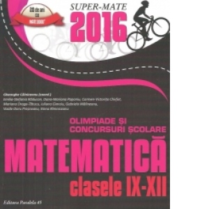 Matematica. Olimpiade si concursuri scolare 2016. Clasele IX-XII