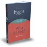 Cartea despre Hygge. Arta daneza de a trai bine
