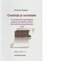Credinta si societate. O perspectiva apologetica asupra proceselor juridice din scrierile evanghelistului Luca