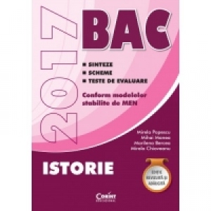 Bacalaureat 2017. Istorie. Sinteze. Scheme. Teste de evaluare conform modelelor stabilite de Ministerul Educatiei Nationale