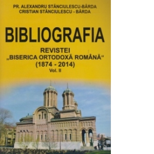 Bibliografia Revistei Biserica Ortodoxa Romana (1874-2014) Vol.II