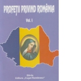Profetii privind Romania, vol. I