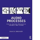 Audio Processes : Musical Analysis, Modification, Synthesis, and Control