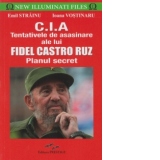 C.I.A - Tentativele de asasinare ale lui Fidel Castro Ruz (Planul secret)