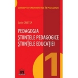 Pedagogia. Stiintele pedagogice. Stiintele educatiei. Volumul 1 din Concepte fundamentale in pedagogie