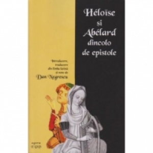 Heloise si Abelard dincolo de epistole - introducere din limba latina si note de Dan Negrescu