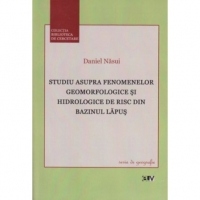 Studiu asupra fenomenelor geomorfologice si hidrologice de risc din bazinul Lapus