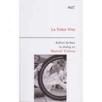 La Tolce Vita - Robert Serban in dialog cu Marcel Tolcea