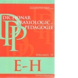 Dictionar praxiologic de pedagogie. Volumul II: E-H