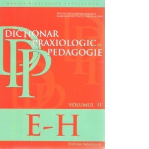 Dictionar praxiologic de pedagogie. Volumul II: E-H