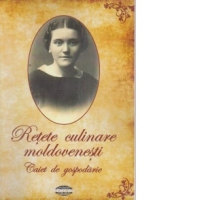 Retete culinare moldovenesti. Caiet de gospodarie