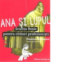 Ana si lupul. Scufita Rosie pentru cititori profesionisti