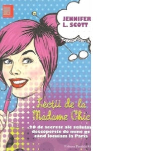 Lectii de la Madame Chic. 20 de secrete ale stilului, descoperite de mine pe cand locuiam la Paris