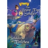 Soldatelul de Tinichea / The Brave Tin Soldier (Povesti bilingve)