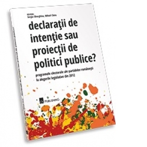 Declaratii de interese sau proiectii de politici publice? Programele electorale ale partidelor romanesti la alegerile legislative din 2012
