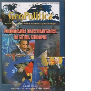 Geopolitica - Revista de Geografie Politica, Geopolitica si GeoStrategie anul XIV, nr. 64-65 (2/2016). Provocari geostartegice in estul Europei