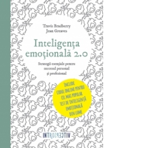 Inteligenta emotionala 2.0 - Strategii esentiale pentru succesul personal si profesional