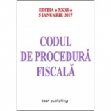 Codul de procedură fiscală - editia a XXXI-a - 5 ianuarie 2017