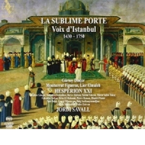 La Sublime Porte: Voix d Istanbul 1430-1750