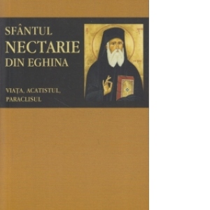 Sfantul Nectarie din Eghina. Viata, acatistul, paraclisul