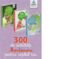 300 de activitati Montessori pentru copilul tau