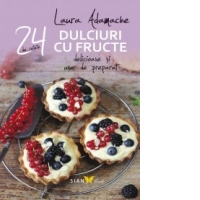 Dulciuri cu fructe. 24 de retete delicioase si usor de preparat