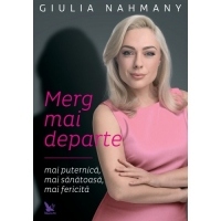 Merg mai departe - mai puternica, mai sanatoasa, mai fericita