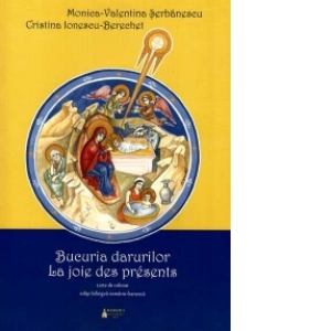 Bucuria darurilor/La joie des presents - carte de colorat, editie bilingva romano-franceza