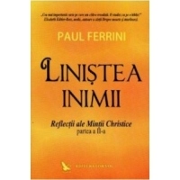 Linistea inimii. Reflectii ale Mintii Christice - partea a II-a