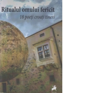 Ritualul omului fericit. 18 poeti croati tineri